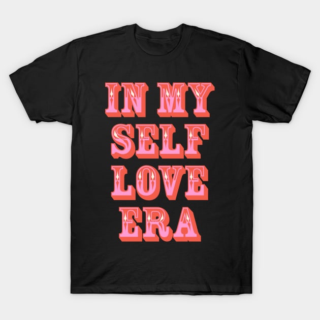 In my Self Love Era T-Shirt by emanuelacarratoni